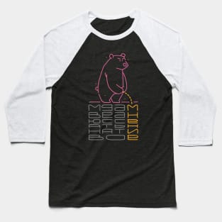 Bear and your opinion Baseball T-Shirt